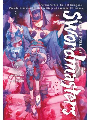 cover image of Fate/Grand Order-Epic of Remnant- Pseudo-Singularity III: the Stage of Carnage, Shimousa—Seven Duels of Swordmasters, Volume 5